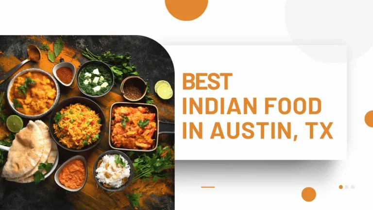 Best Indian Food in Austin, TX Top 15 Must Visit Restaurants