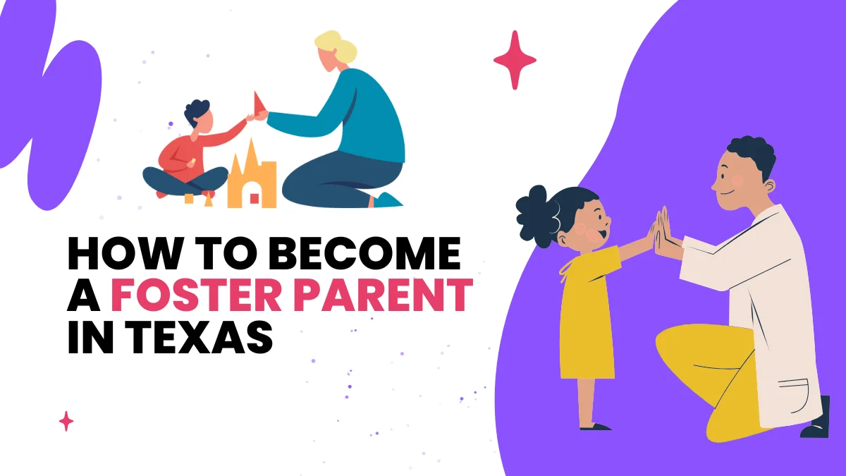 How to Become a Foster Parent in Texas Step by Step Process