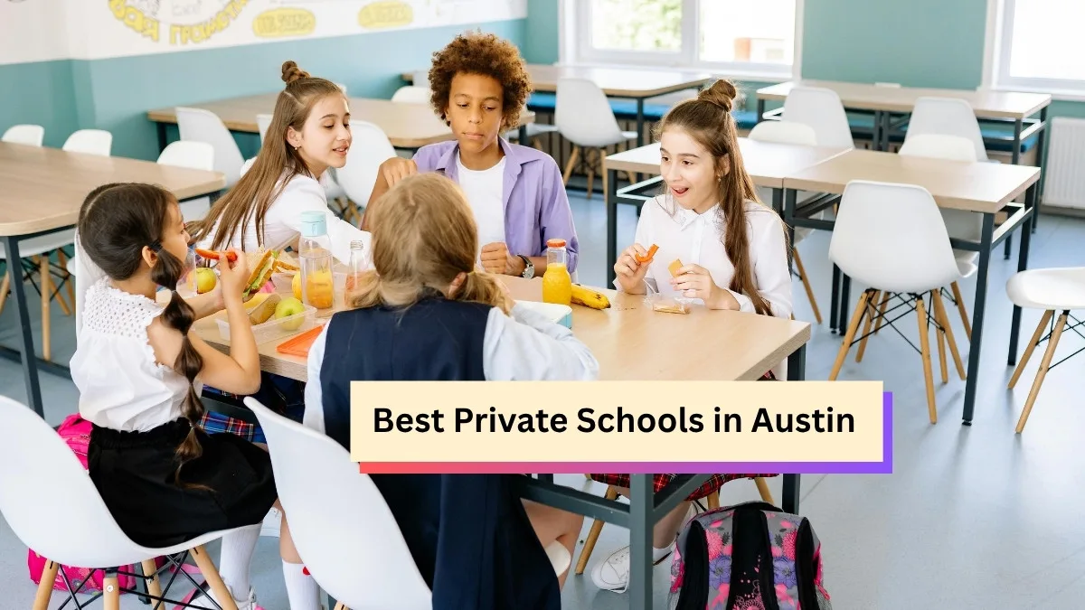 Best Private Schools in Austin That Parents Actually Recommend