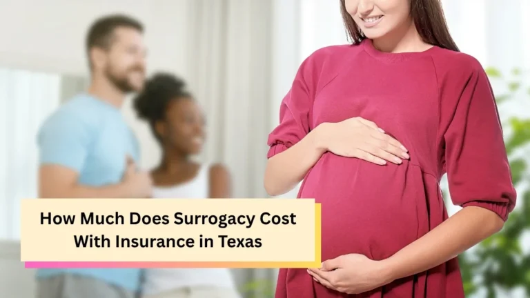 How Much Does Surrogacy Cost With Insurance in Texas